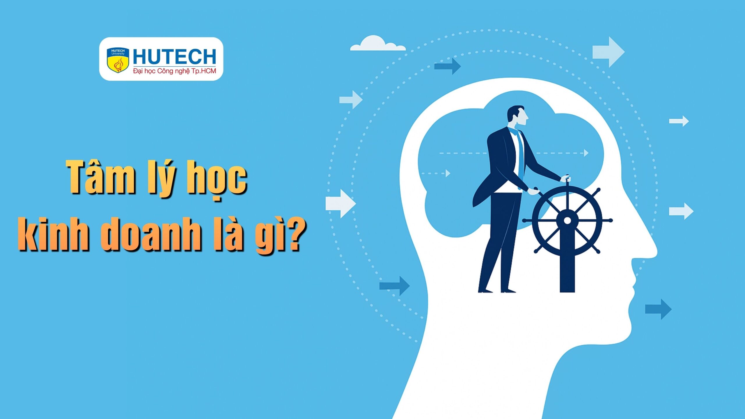 Tâm lý học kinh doanh là gì? Chìa khóa "vàng" cho sự phát triển doanh nghiệp bền vững!